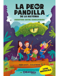 La peor pandilla de la historia. Aventura entre dinosaurios. Letra mayúscula